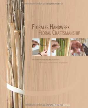 FLORAL CRAFTMANSHIP: FLORALES HANDWERK